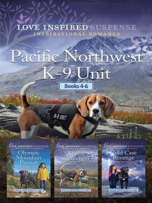 cover image of Pacific Northwest K-9 Unit Books 4-6/Olympic Mountain Pursuit/Threat Detection/Cold Case Revenge